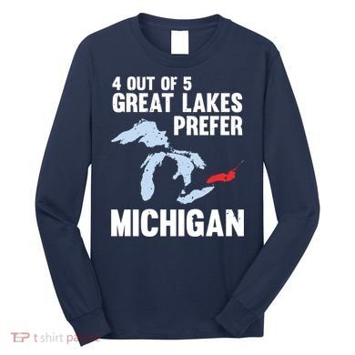 Four Out of Five Great Lakes Prefer Michigan Tee Long Sleeve Shirt