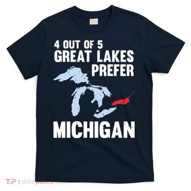 Four Out of Five Great Lakes Prefer Michigan Tee T-Shirt
