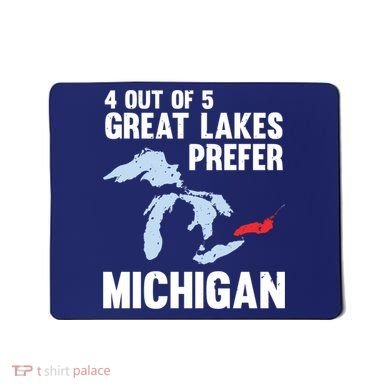 Four Out of Five Great Lakes Prefer Michigan Tee Mousepad