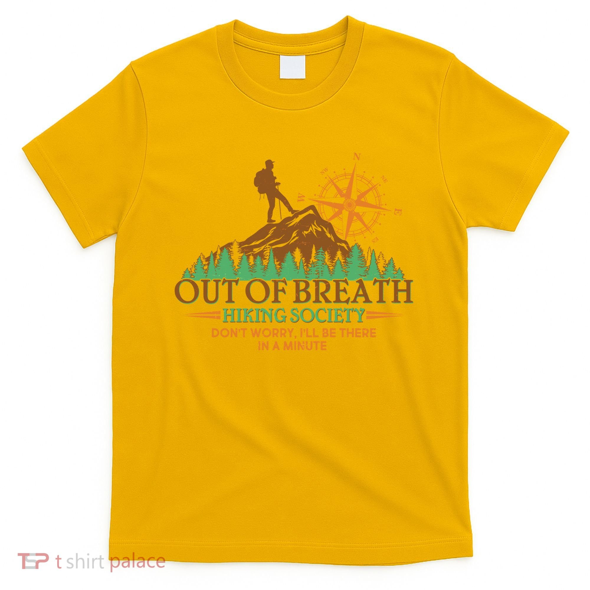 Funny Out Of Breath Hiking Society Dont Worry Ill Be There In A Minute T-Shirt