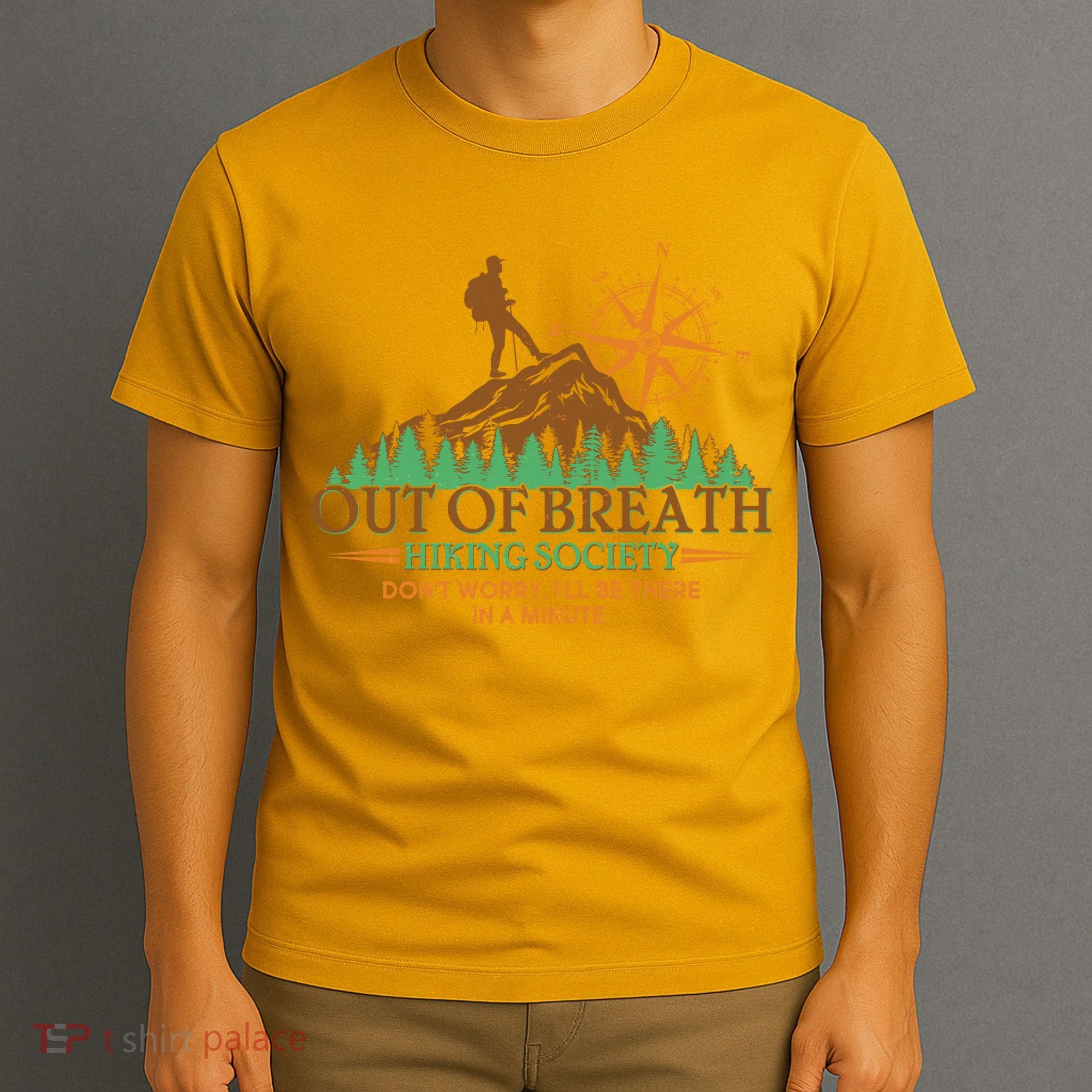 Funny Out Of Breath Hiking Society Dont Worry Ill Be There In A Minute T-Shirt