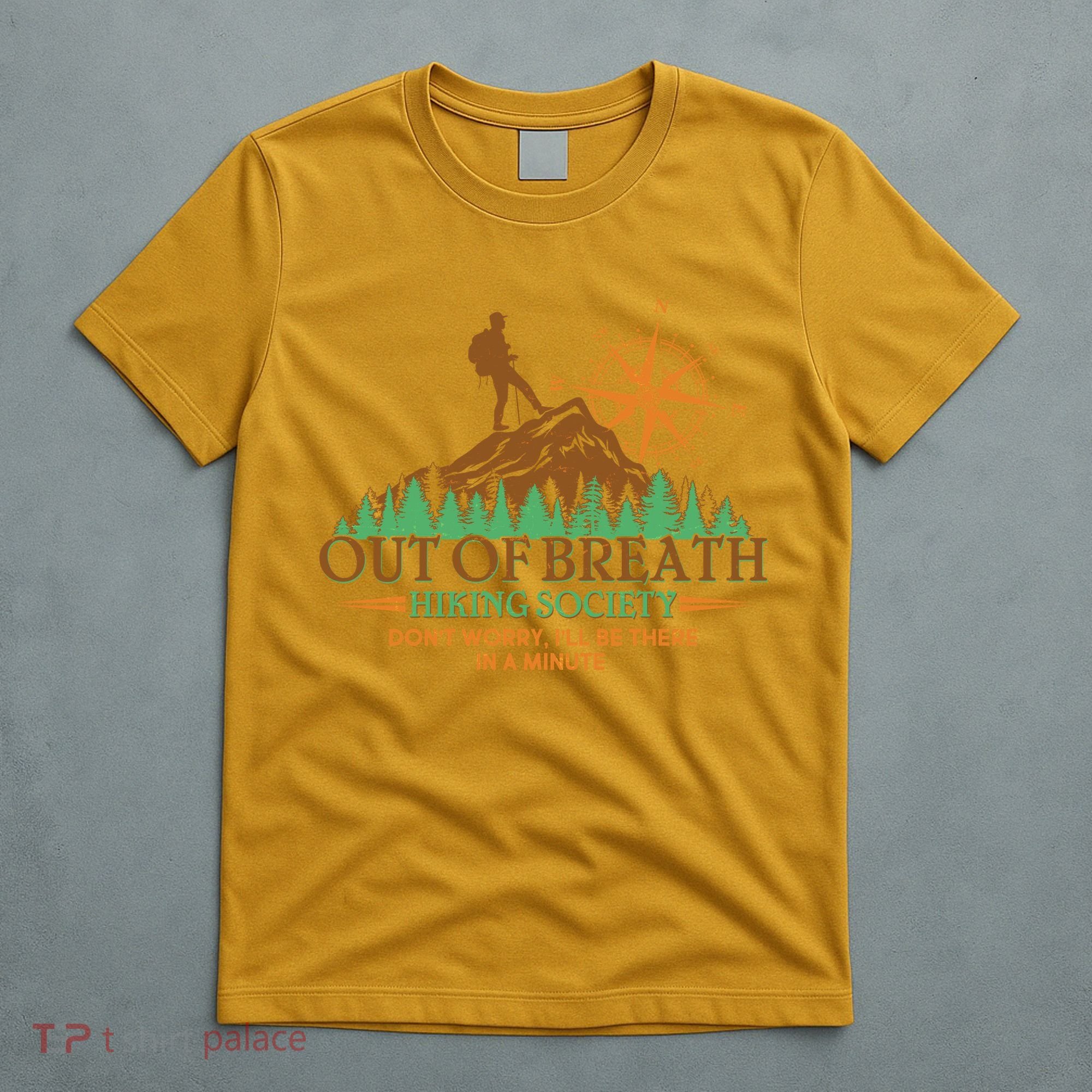Funny Out Of Breath Hiking Society Dont Worry Ill Be There In A Minute T-Shirt