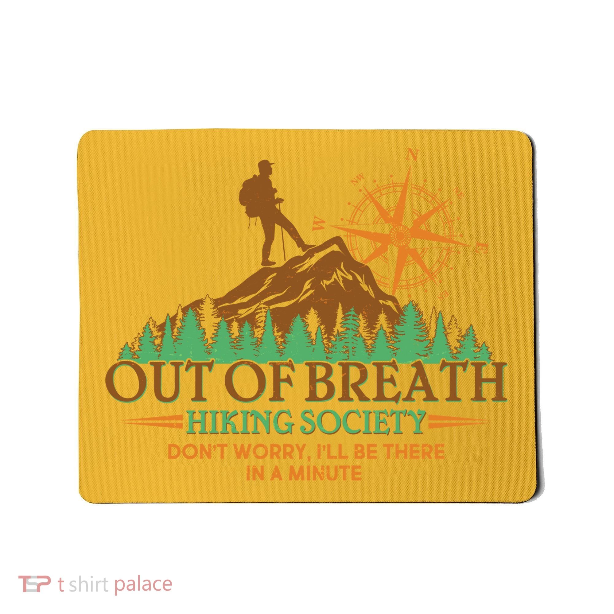 Funny Out Of Breath Hiking Society Dont Worry Ill Be There In A Minute Mousepad