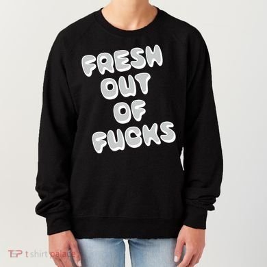 Fresh Out Of Fucks Women's Sweatshirt