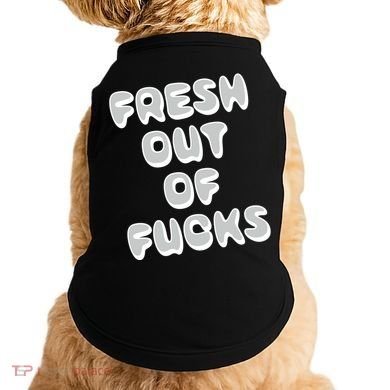 Fresh Out Of Fucks Doggie Tank