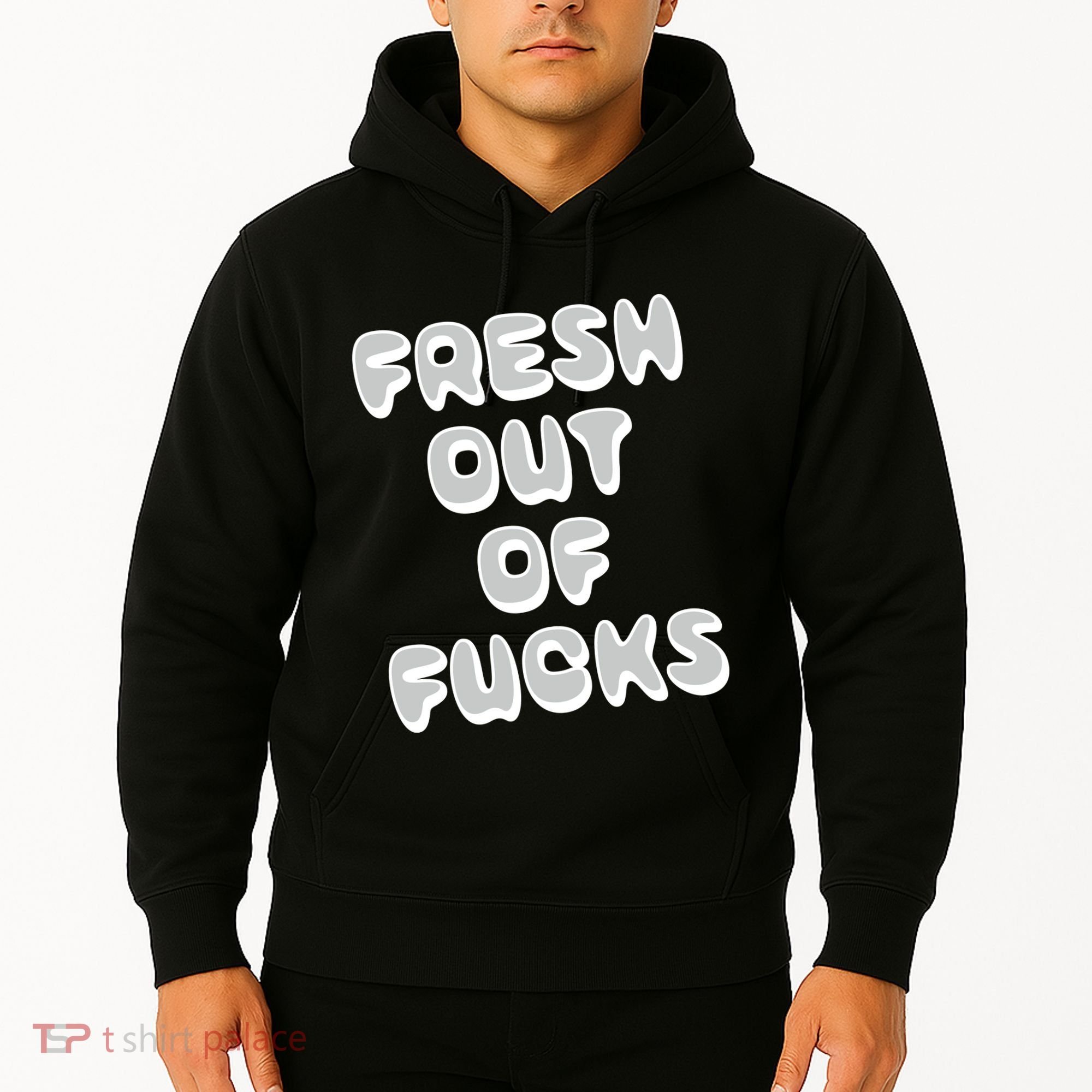 Fresh Out Of Fucks Hoodie