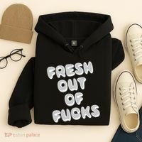 Fresh Out Of Fucks Hoodie thumb 4