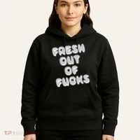 Fresh Out Of Fucks Hoodie thumb 5