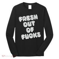 Fresh Out Of Fucks Long Sleeve Shirt thumb 0