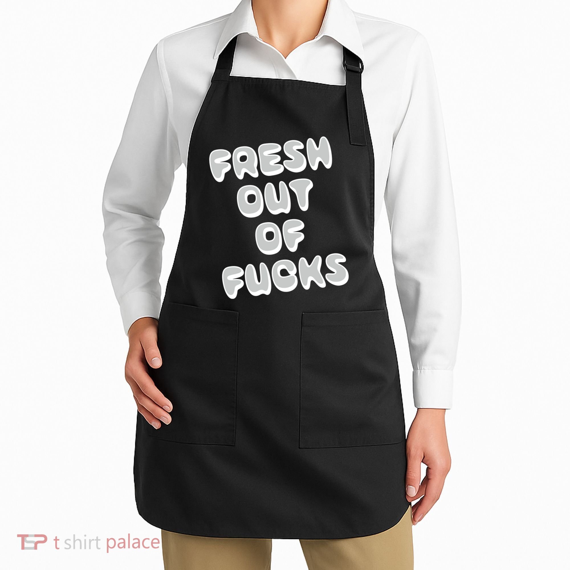 Fresh Out Of Fucks Apron