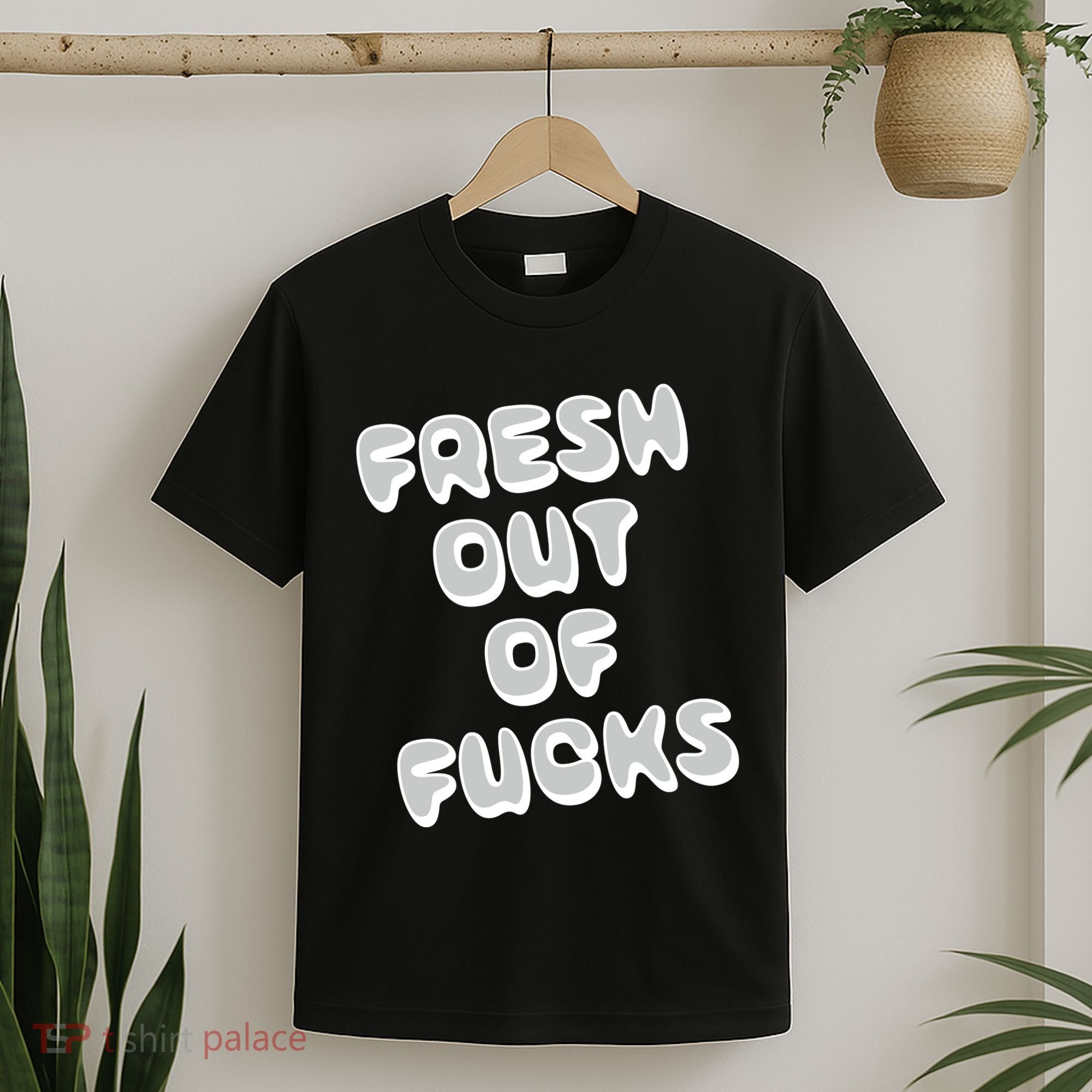 Fresh Out Of Fucks T-Shirt