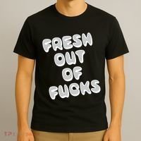 Fresh Out Of Fucks T-Shirt thumb 3