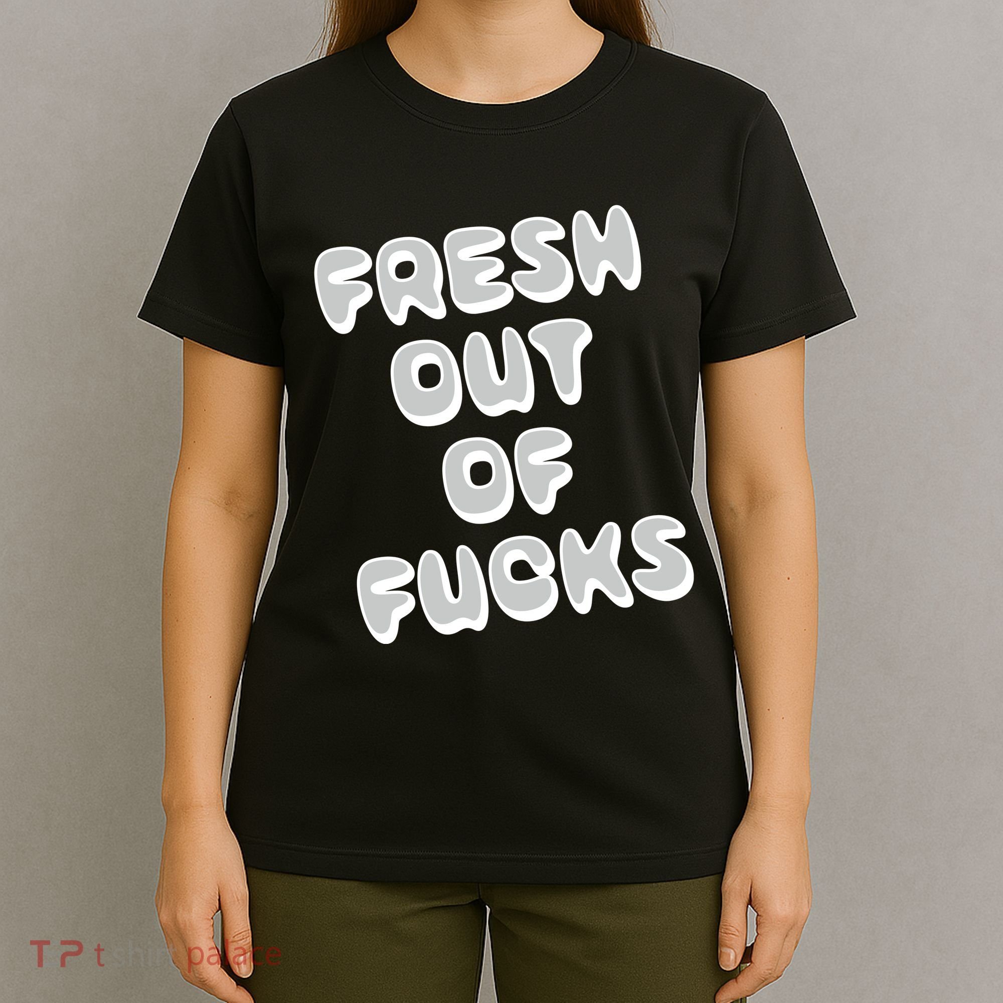 Fresh Out Of Fucks T-Shirt