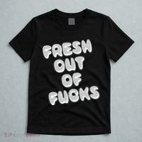 Fresh Out Of Fucks T-Shirt thumb 5