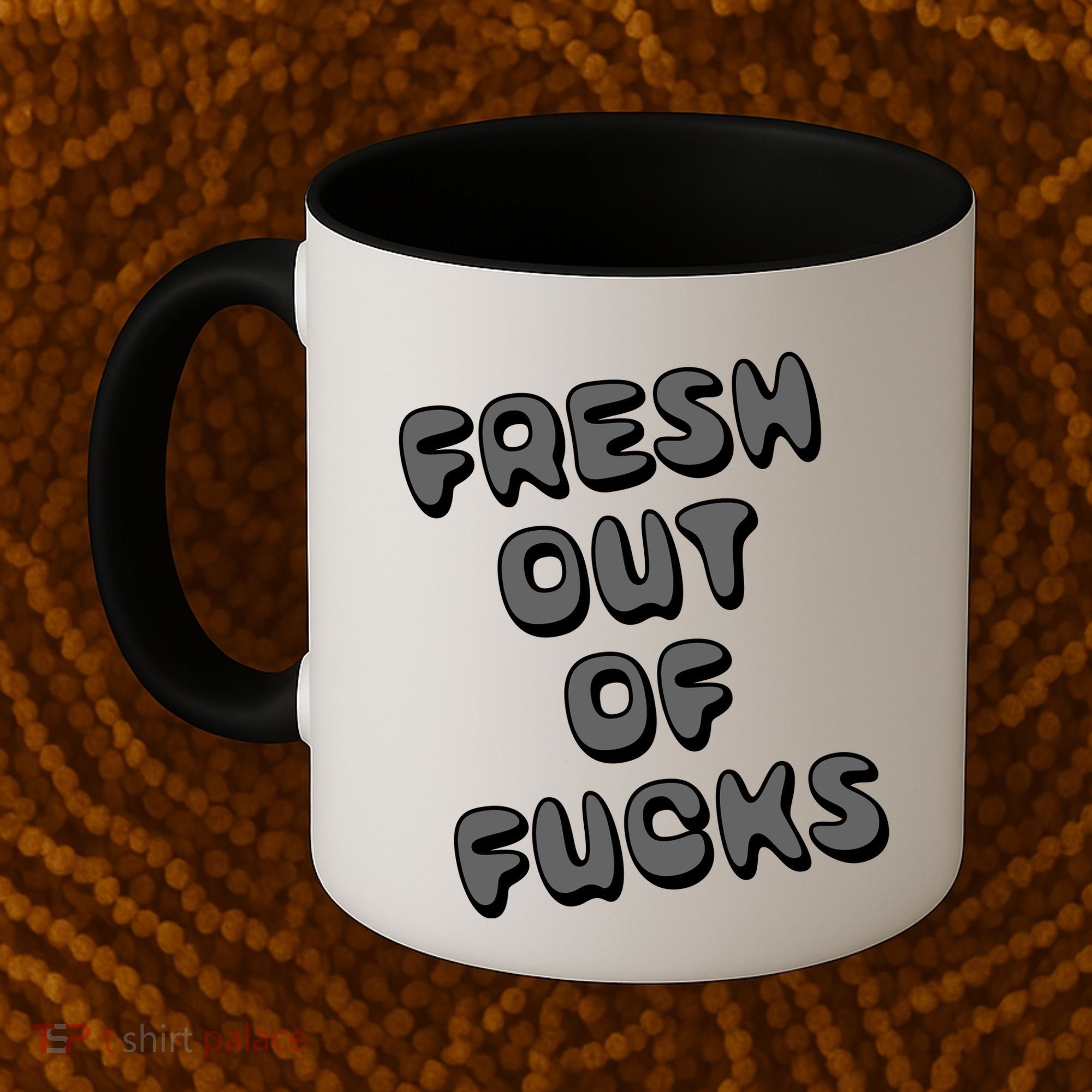 Fresh Out Of Fucks Coffee Mug