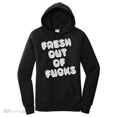 Fresh Out Of Fucks Women's Hoodie