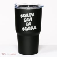 Fresh Out Of Fucks Tumbler thumb 0