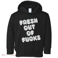 Fresh Out Of Fucks Toddler Hoodie thumb 0