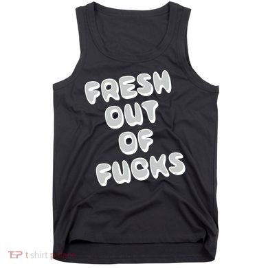 Fresh Out Of Fucks Tank Top