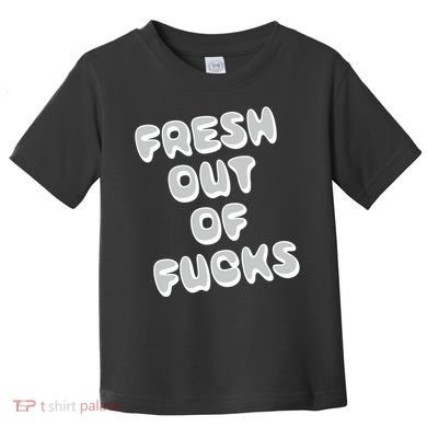 Fresh Out Of Fucks Toddler T-Shirt