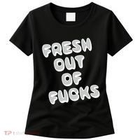 Fresh Out Of Fucks Women's T-Shirt thumb 0