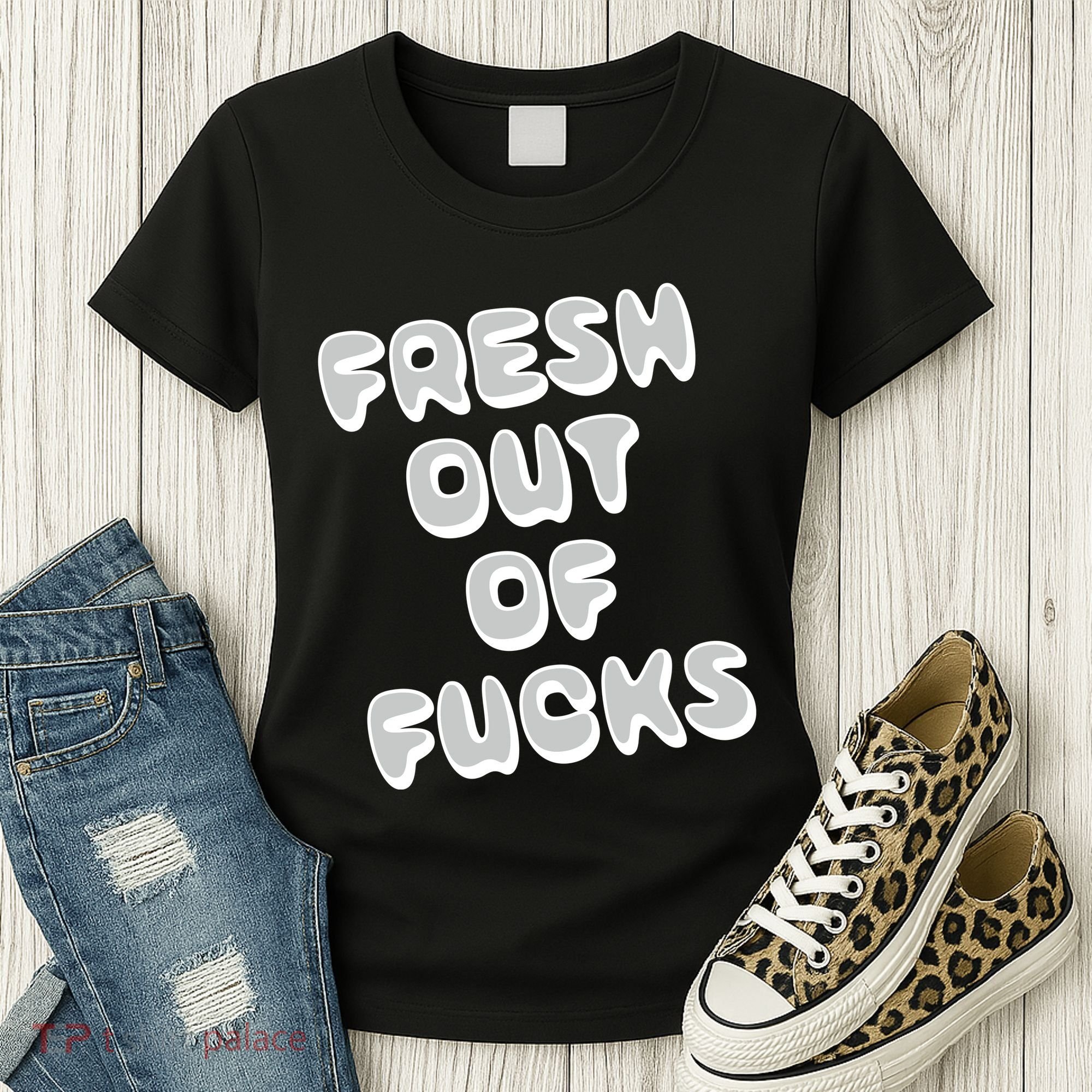 Fresh Out Of Fucks Women's T-Shirt