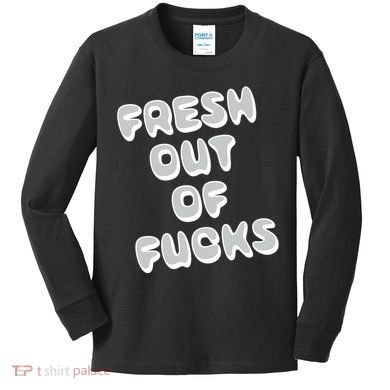 Fresh Out Of Fucks Kids Long Sleeve Shirt