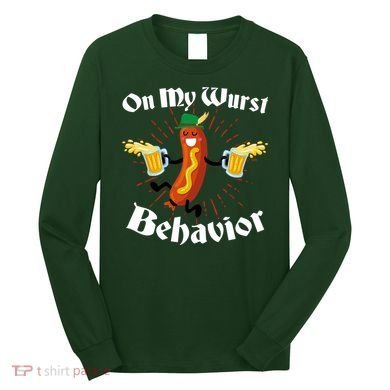 Funny Oktoberfest On My Wurst Behavior Long Sleeve Shirt