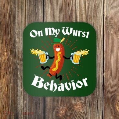 Funny Oktoberfest On My Wurst Behavior Coaster