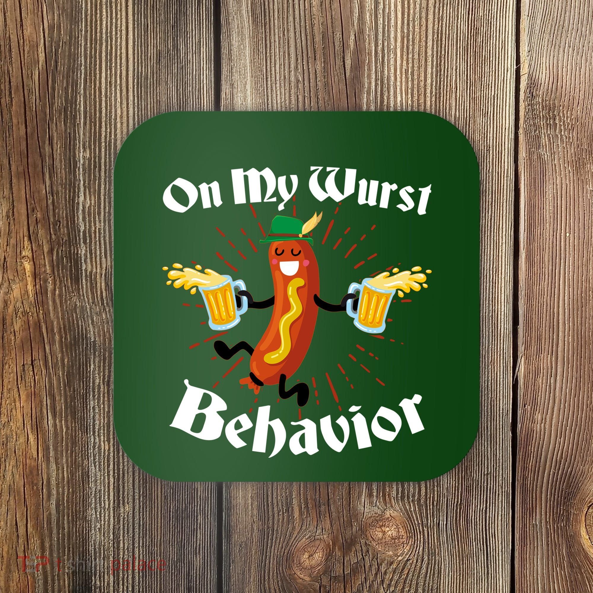 Funny Oktoberfest On My Wurst Behavior Coaster