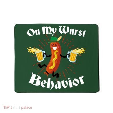 Funny Oktoberfest On My Wurst Behavior Mousepad