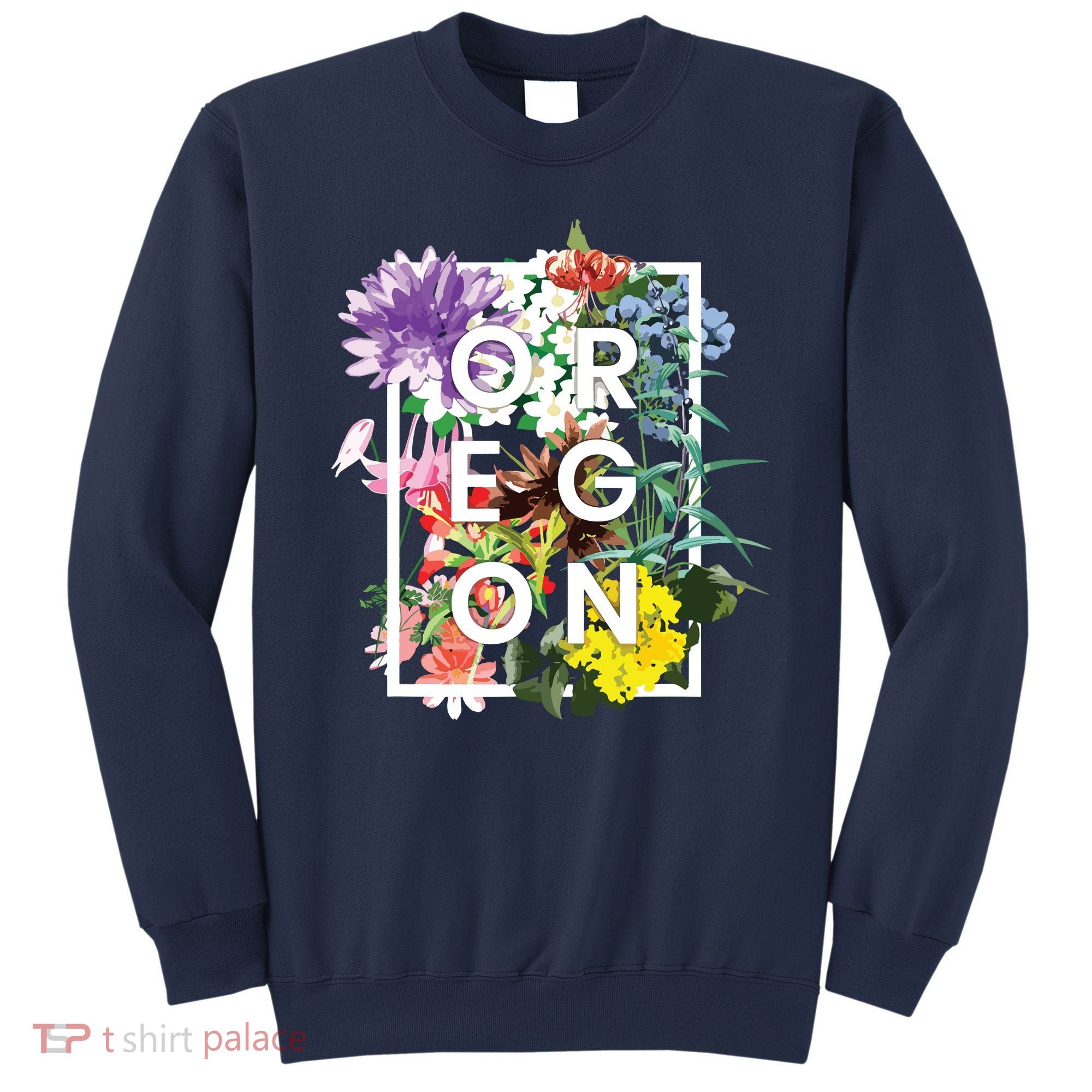 Flowers Of Oregon Word Art Oregonian Pride Sweatshirt