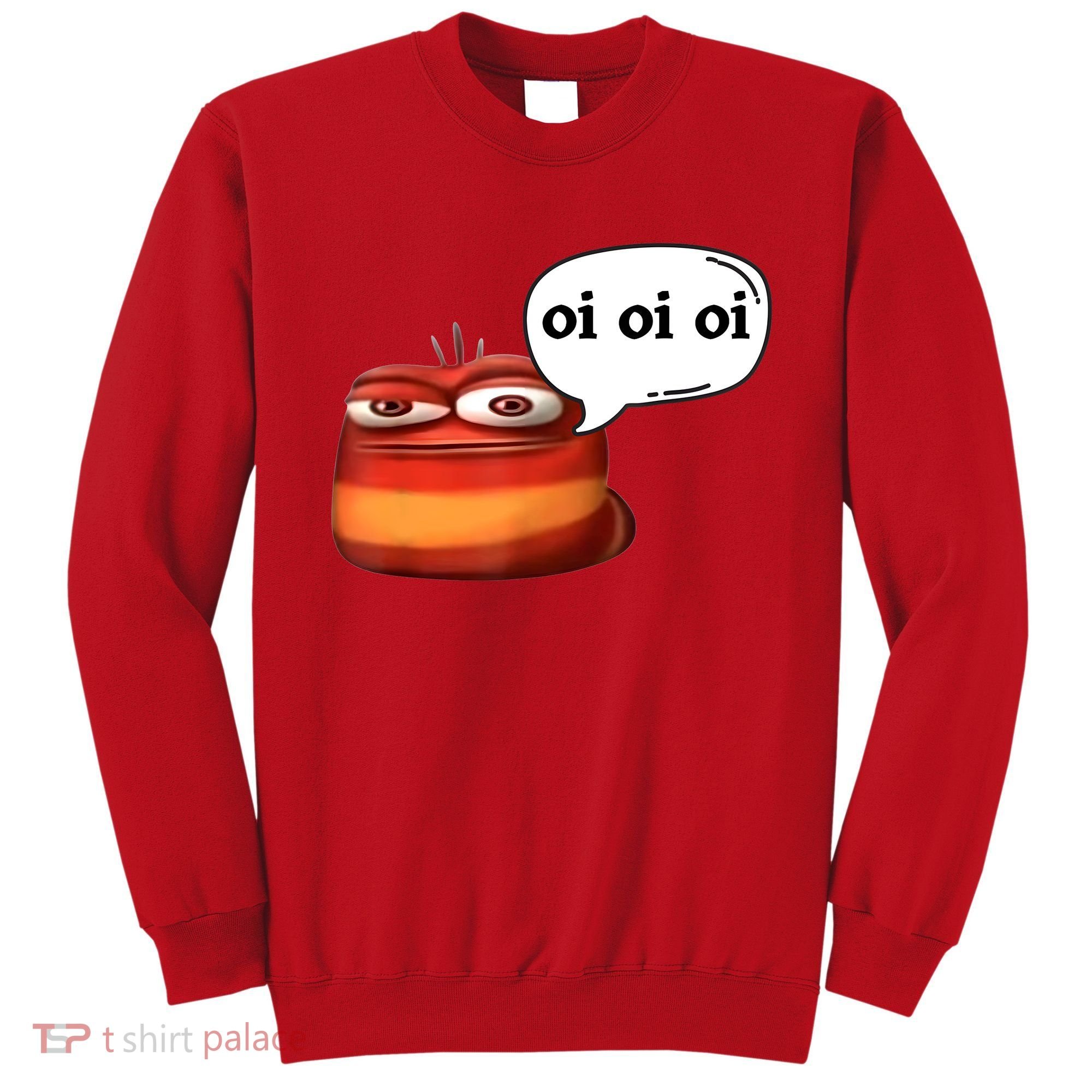 Funny Oi Oi Oi Red Worm Sarcastic Meme Sweatshirt