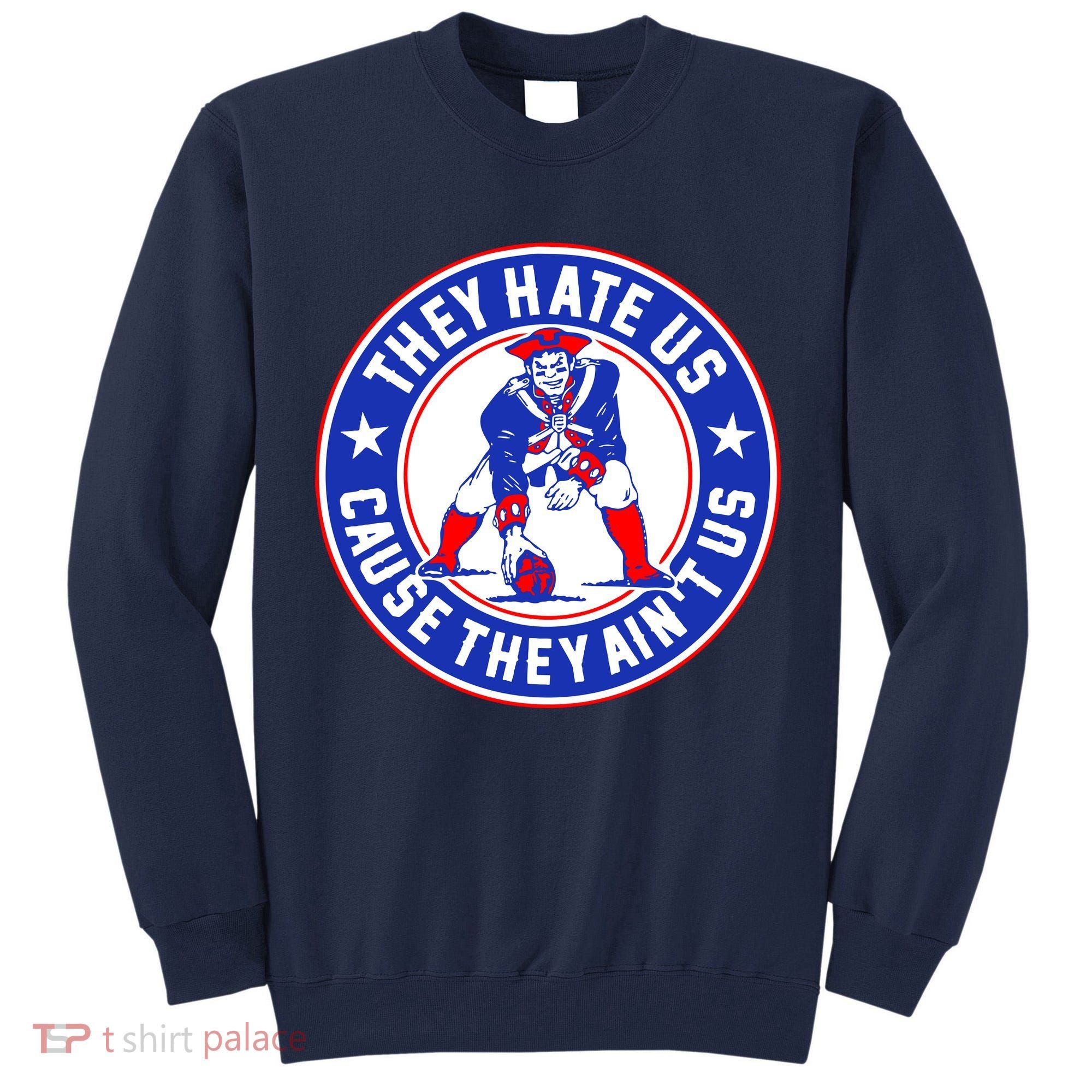 Football Champions They Hate Us Cause They Ain't US New England Tall Sweatshirt