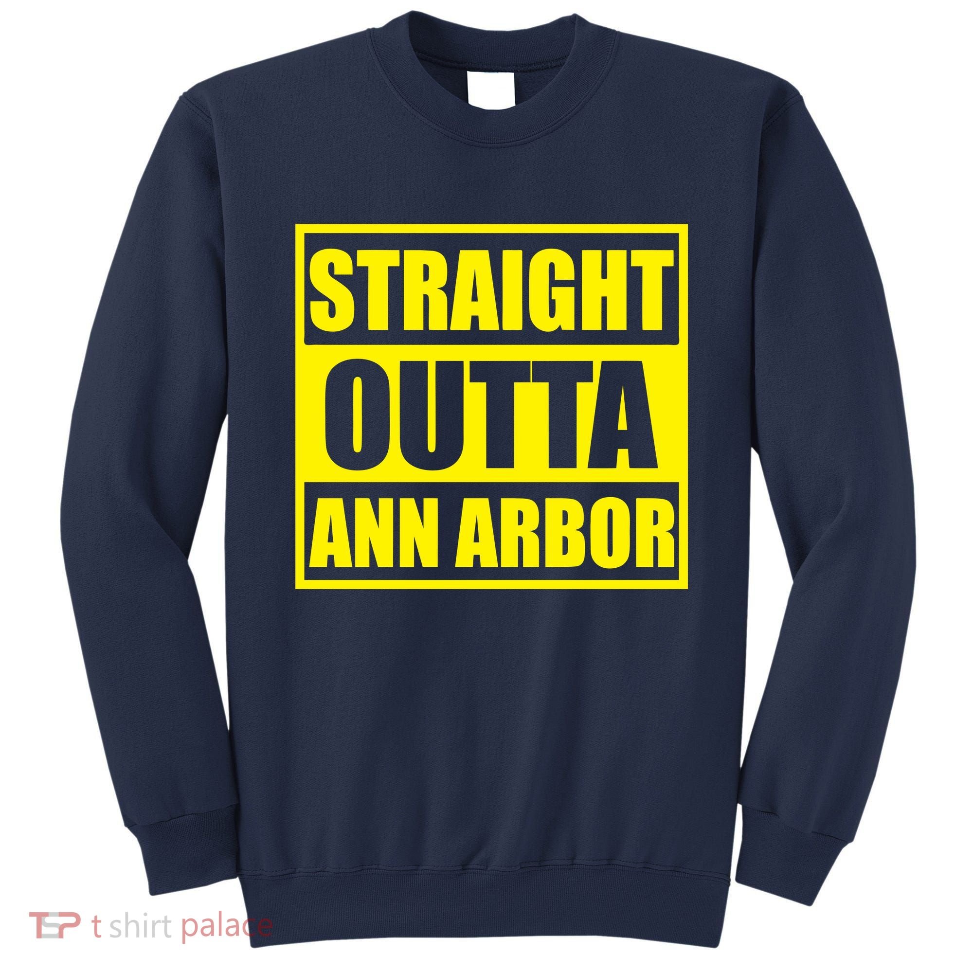 Football Straight Outta Ann Arbor Michigan Sweatshirt
