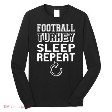 Football Turkey Sleep Repeat Long Sleeve Shirt