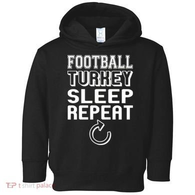 Football Turkey Sleep Repeat Toddler Hoodie