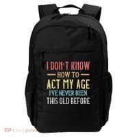 Funny Old People Sayings, I Don't Know How To Act My Age Backpack thumb 0