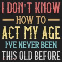 Funny Old People Sayings, I Don't Know How To Act My Age Beanie thumb 2