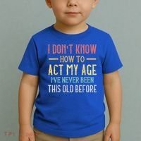Funny Old People Sayings, I Don't Know How To Act My Age Toddler T-Shirt thumb 2