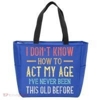 Funny Old People Sayings, I Don't Know How To Act My Age Tote Bag thumb 0
