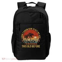 Funny Old People Sayings, I Don't Know How To Act My Age Backpack thumb 0