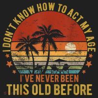 Funny Old People Sayings, I Don't Know How To Act My Age Tumbler thumb 3