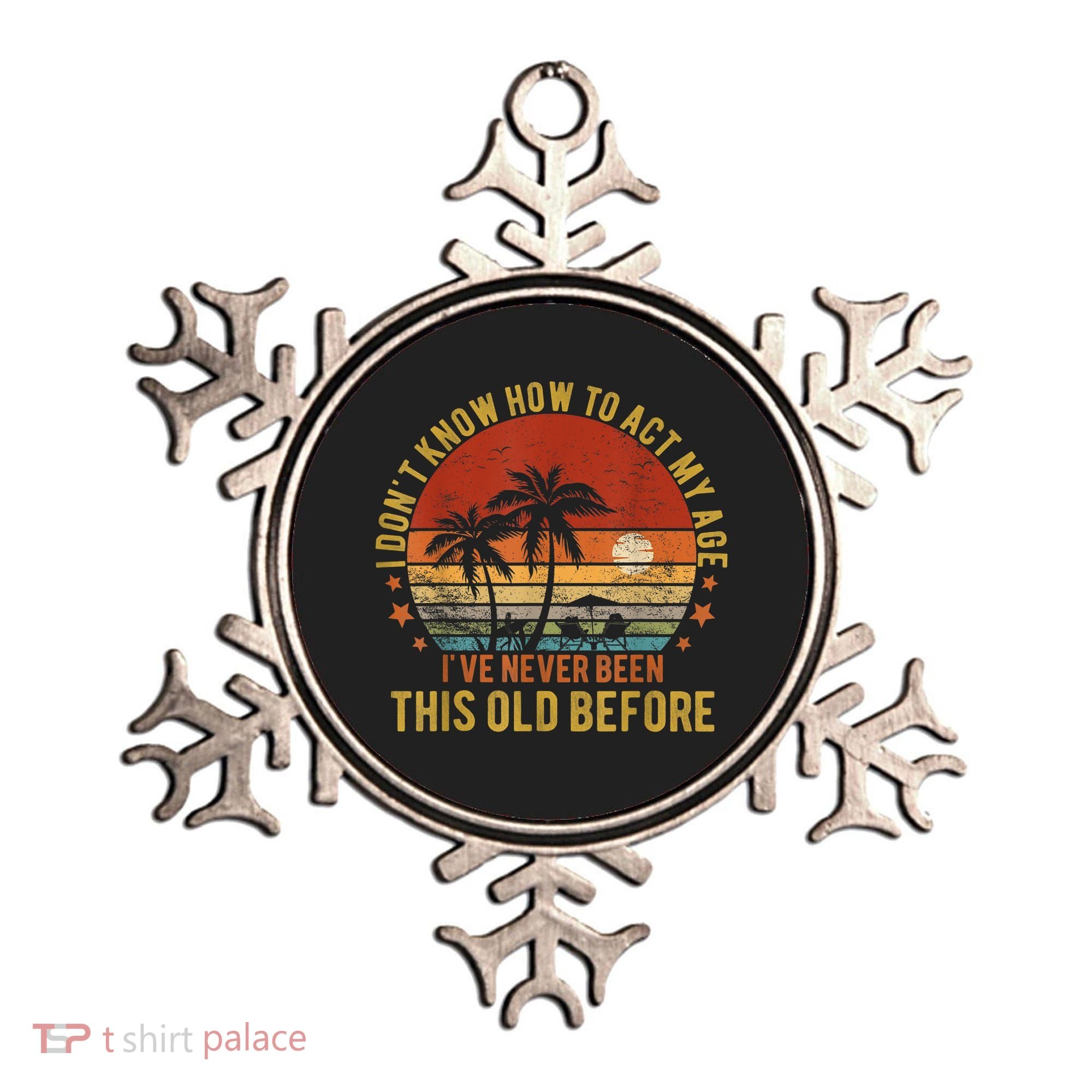 Funny Old People Sayings, I Don't Know How To Act My Age Ornament