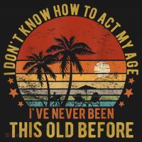 Funny Old People Sayings, I Don't Know How To Act My Age Ornament thumb 1