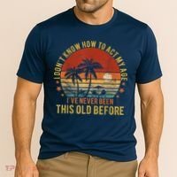 Funny Old People Sayings, I Don't Know How To Act My Age Cooling Performance Crew T-Shirt thumb 2