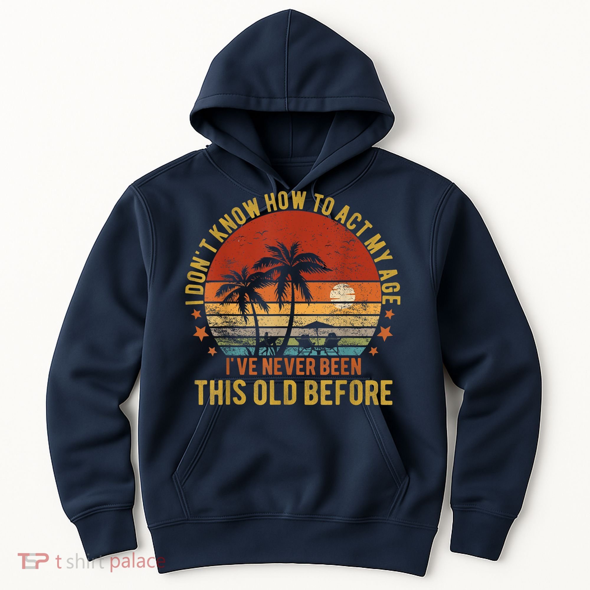 Funny Old People Sayings, I Don't Know How To Act My Age Hoodie