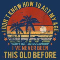 Funny Old People Sayings, I Don't Know How To Act My Age Women's Hoodie thumb 2
