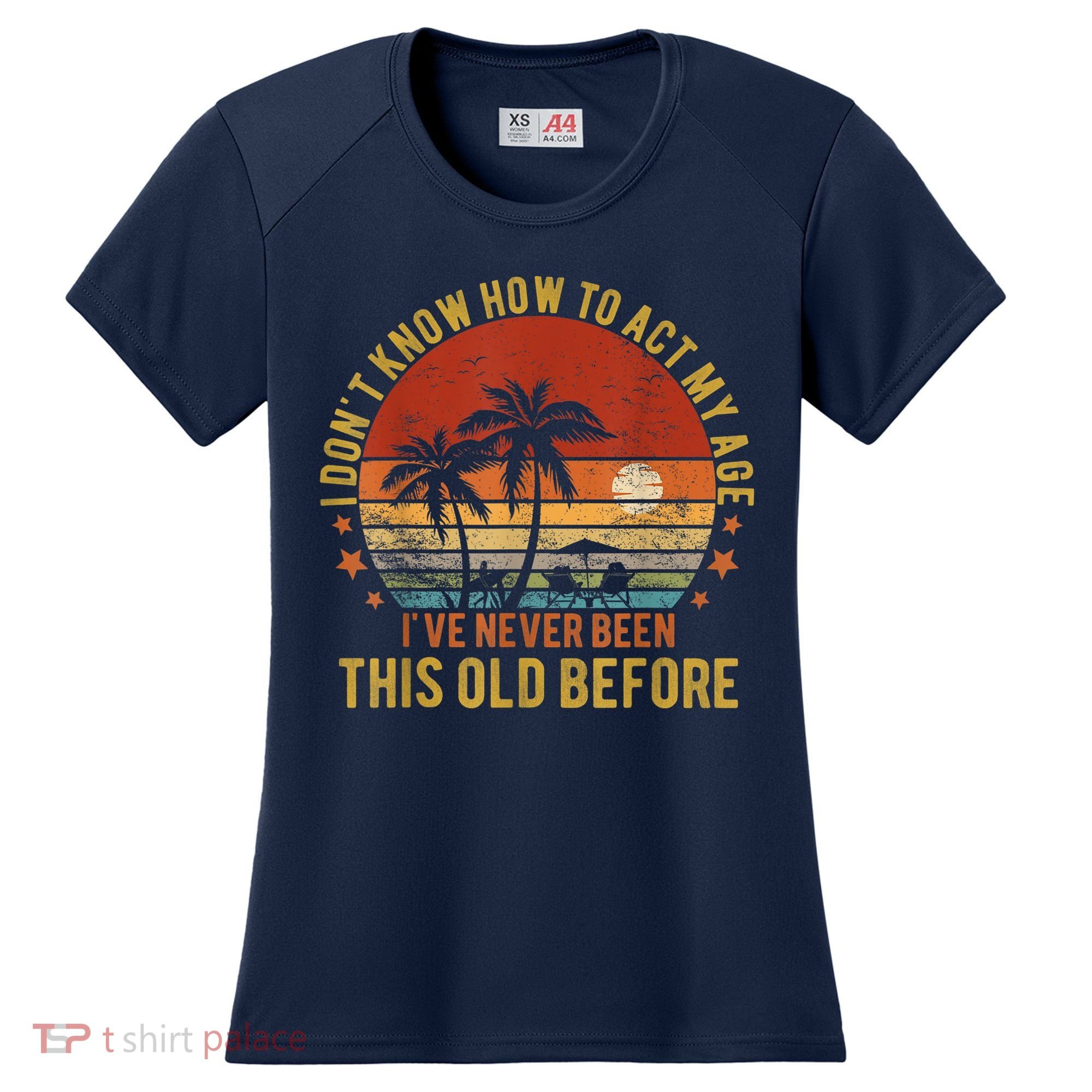 Funny Old People Sayings, I Don't Know How To Act My Age Women's Cooling Performance Crew T-Shirt