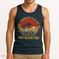 Funny Old People Sayings, I Don't Know How To Act My Age Tank Top thumb 3